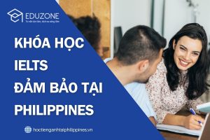 Sự thật về hiệu quả của các khóa IELTS Guarantee khi học tiếng Anh tại Philippines