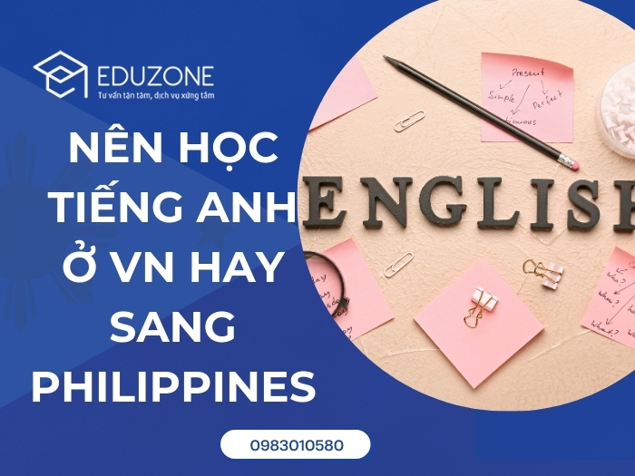Nên học tiếng Anh tại Việt Nam hay Philippines? Phân tích mới nhất 2026