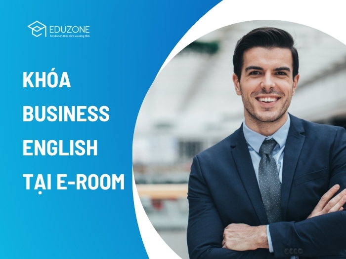 Khóa Business English tại E-ROOM - Tiếng Anh Thương Mại Chuyên Sâu