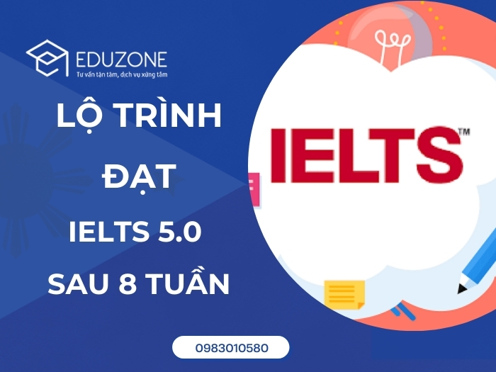 Lộ trình từ 0 đến 5.0 IELTS trong 8 tuần: Lịch trình học tập chi tiết tại các trường Anh ngữ Philippines